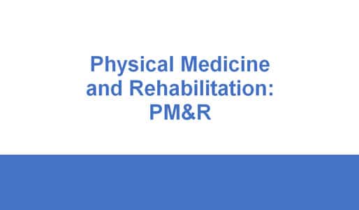 Physical Medicine and Rehabilitation: PM&R