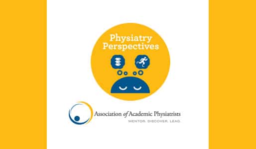 Physiatry Perspectives form the Association of Academic Physiatrists